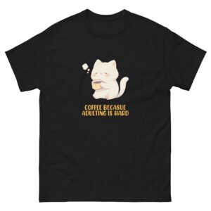 Coffee Because Adulting Is Hard - Cute Cat Coffee - Unisex classic tee