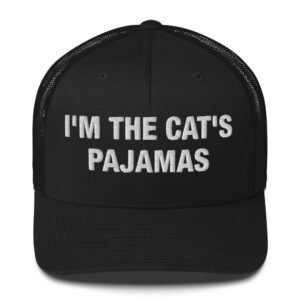 I'm the cat's pajamas - Trucker Cap