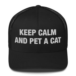 Keep calm and pet a cat - Trucker Cap
