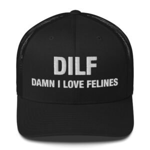 DILF Damn I Love Felines - Trucker Cap