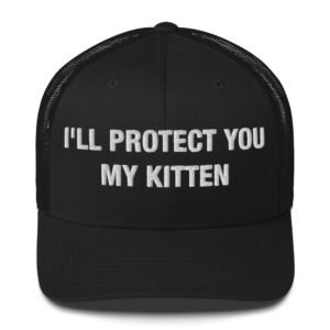 I'll protect you my kitten - Trucker Cap