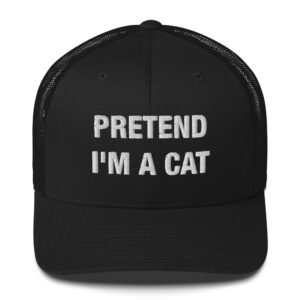 Pretend I'm a cat - Trucker Cap