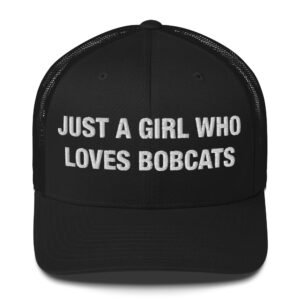 Just a girl who loves bobcats - Trucker Cap