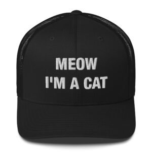 Meow I'm a Cat - Trucker Cap
