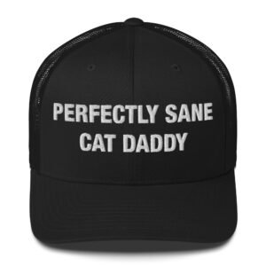 Perfectly Sane Cat Daddy - Trucker Cap