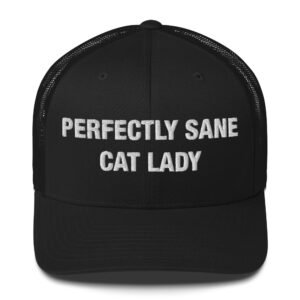 Perfectly Sane Cat Lady - Trucker Cap
