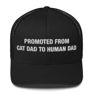 Promoted from cat dad to human dad - Trucker Cap