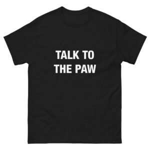 Talk to the paw - Unisex classic tee
