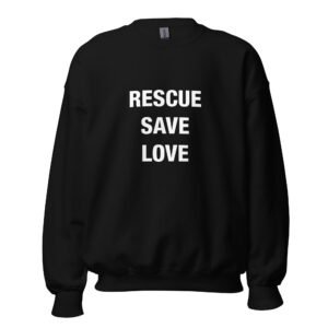Rescue Save Love - Unisex Sweatshirt