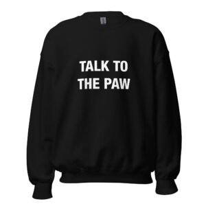 Talk to the paw - Unisex Sweatshirt
