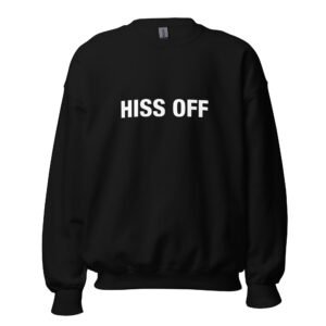 Hiss Off - Unisex Sweatshirt
