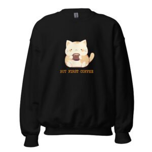 But First Coffee Cute Cat Sweatshirt – Kawaii Pullover for Cat & Latte Lovers - Unisex Sweatshirt