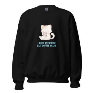 I Hate Everyone But Coffee Helps - Fluffy Cat Caffeine Mood Sweatshirt - Unisex Sweatshirt