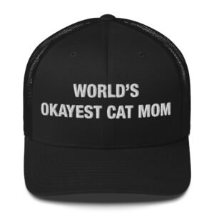 World’s Okayest Cat Mom - Trucker Cap