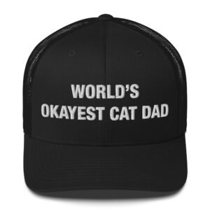 World’s Okayest Cat Dad - Trucker Cap