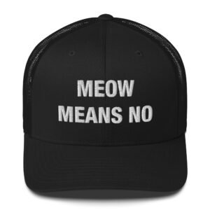 Meow Means No - Trucker Cap