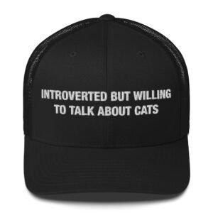 Introverted but Willing to Talk About Cats - Trucker Cap