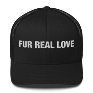 Fur Real Love - Trucker Cap