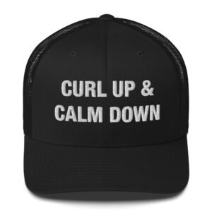 Curl Up & Calm Down - Trucker Cap