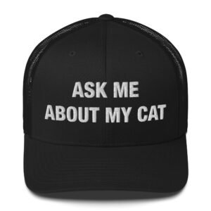 Ask Me About My Cat - Trucker Cap