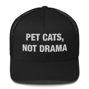 Pet Cats, Not Drama - Trucker Cap