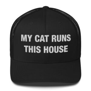 My Cat Runs This House - Trucker Cap