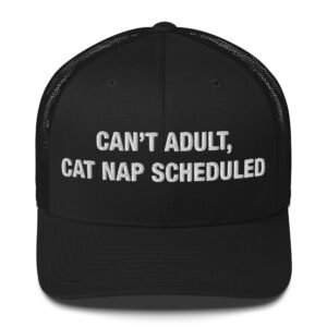 Can’t Adult, Cat Nap Scheduled - Trucker Cap