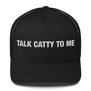 Talk Catty to Me - Trucker Cap