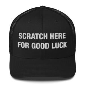 Scratch Here for Good Luck - Trucker Cap