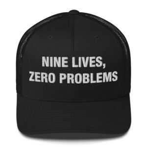 Nine Lives, Zero Problems - Trucker Cap