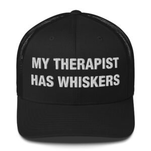 My Therapist Has Whiskers - Trucker Cap