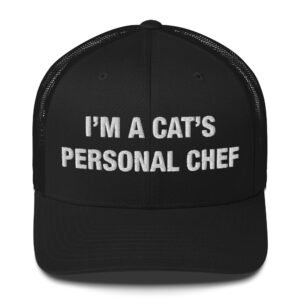 I’m a Cat’s Personal Chef - Trucker Cap