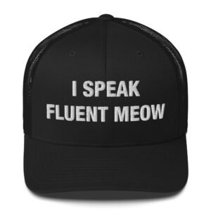 I Speak Fluent Meow - Trucker Cap