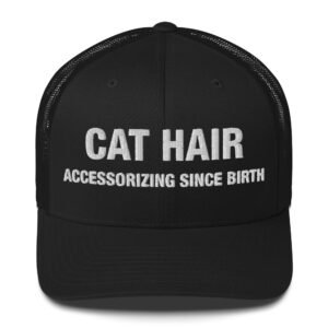 Cat Hair—Accessorizing Since Birth - Trucker Cap