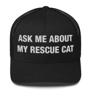 Ask Me About My Rescue Cat - Trucker Cap