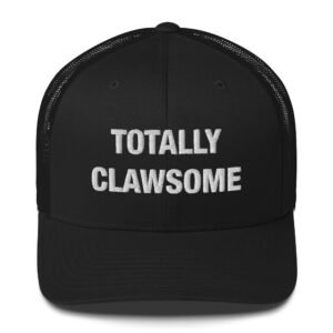 Totally Clawsome - Trucker Cap