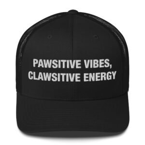 Pawsitive Vibes, Clawsitive Energy - Trucker Cap