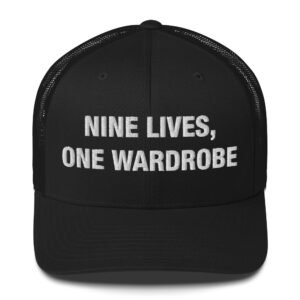 Nine Lives, One Wardrobe - Trucker Cap