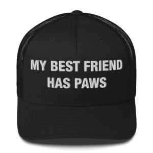 My Best Friend Has Paws - Trucker Cap