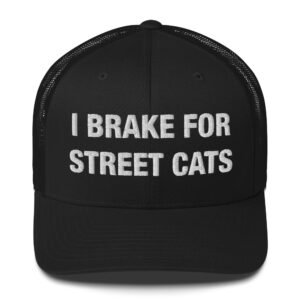 I Brake for Street Cats - Trucker Cap
