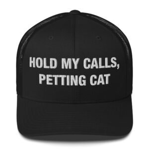 Hold My Calls, Petting Cat - Trucker Cap