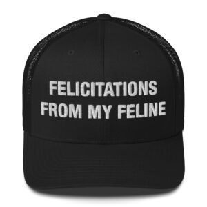 Felicitations from My Feline - Trucker Cap
