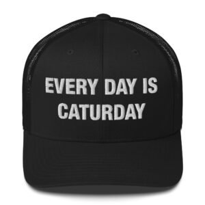 Every Day Is Caturday - Trucker Cap