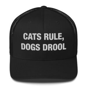 Cats Rule, Dogs Drool - Trucker Cap