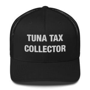Tuna Tax Collector - Trucker Cap