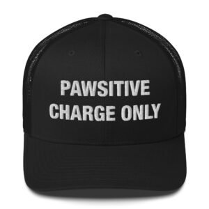 Pawsitive Charge Only - Trucker Cap