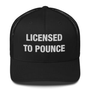 Licensed to Pounce - Trucker Cap