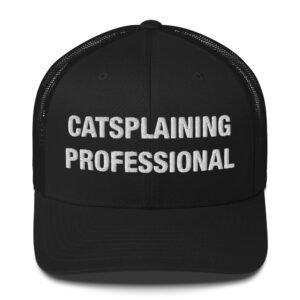 Catsplaining Professional - Trucker Cap
