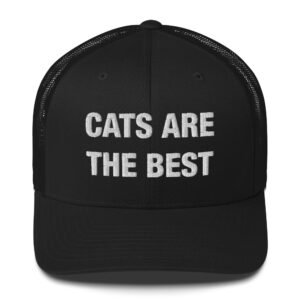 Cats Are The Best - Trucker Cap