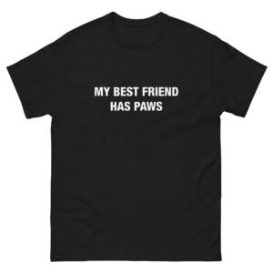My Best Friend Has Paws - Unisex classic tee